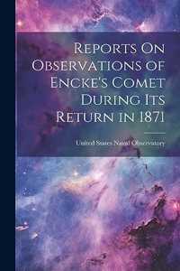 Reports On Observations of Encke's Comet During Its Return in 1871