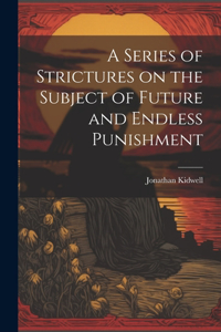 Series of Strictures on the Subject of Future and Endless Punishment