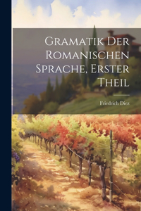 Gramatik der romanischen Sprache, Erster Theil