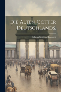 alten Götter Deutschlands.