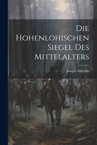 hohenlohischen Siegel des Mittelalters