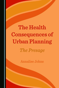 The Health Consequences of Urban Planning