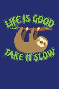 Life is Good Take It Slow