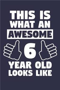 Blank Lined Journal, Notebook, Diary, Planner - This Is What An Awesome 6 Year Old Looks Like - 6th Birthday Gift For Boys And Girls
