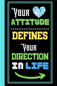 Your Attitude Defines Your Direction In Life