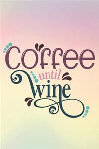 Coffee Until Wine