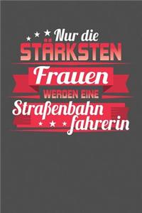 Nur die stärksten Frauen werden eine Straßenbahnfahrerin