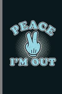 Peace I'm Out