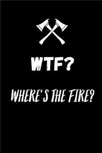 WTF ? Where's the fire ?