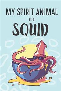 My Spirit Animal Is A Squid