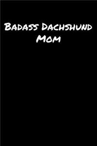 Badass Dachshund Mom