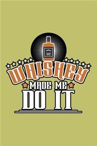 Whiskey Made Me Do It