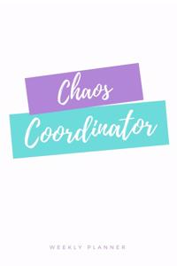 Chaos Coordinator Weekly Planner