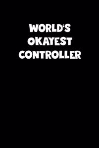 World's Okayest Controller Notebook - Controller Diary - Controller Journal - Funny Gift for Controller