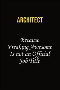 Architect Because Freaking Awesome Is Not An Official Job Title