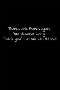 Thanks and thanks again. You deserve every 