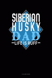 Siberian Husky Dad Life Is Ruff