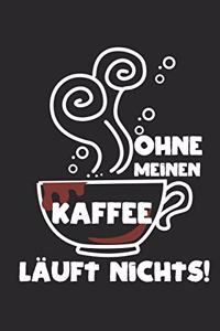 Ohne meinen Kaffee läuft nichts!