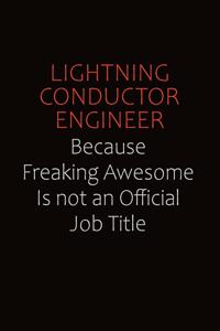 Lightning Conductor Engineer Because Freaking Awesome Is Not An Official job Title
