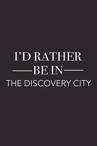 I'd Rather Be in the Discovery City