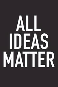 All Ideas Matter