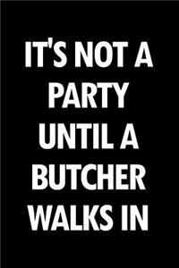It's Not a Party Until a Butcher Walks in