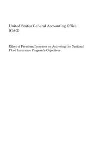 Effect of Premium Increases on Achieving the National Flood Insurance Program's Objectives