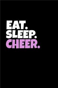 Eat. Sleep. Cheer.