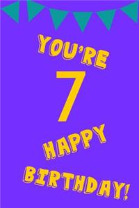 You're 7 Happy Birthday!: Yellow Purple - Seven 7 Yr Old Girl Journal Ideas Notebook - Gift Idea for 7th Happy Birthday Present Note Book Preteen Tween Basket Christmas Stock