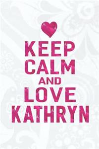 Keep Calm and Love Kathryn