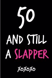 50 and Still a Slapper