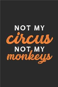 Not My Circus Not My Monkeys: Monkeys Notebook, Dotted Bullet (6 x 9 - 120 pages) Animal Themed Notebook for Daily Journal, Diary, and Gift