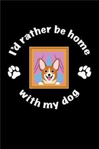 I'd Rather Be Home With My Dog