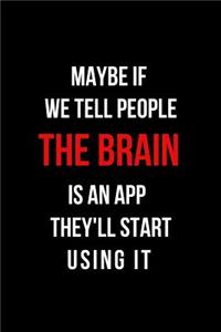 Maybe If We Tell People the Brain is an App They'll Start Using It