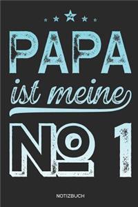 Papa ist meine No 1 - Notizbuch: Notizbuch für Väter & Papas - Geschenk mit lustigem Spruch zum Vatertag für Deinen Vater / Papa, Vatertagsgeschenk - 110 Seiten weiße, linierte Seit