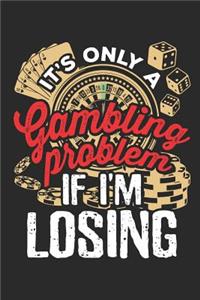 It's Only A Gambling Problem If I'm Losing