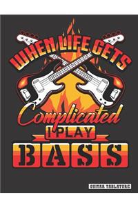 When Life Gets Complicated I Play Bass