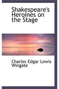 Shakespeare's Heroines on the Stage