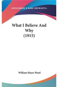 What I Believe and Why (1915)
