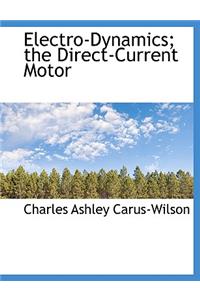 Electro-Dynamics; The Direct-Current Motor