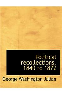 Political Recollections, 1840 to 1872