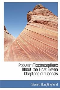 Popular Misconceptions about the First Eleven Chapters of Genesis