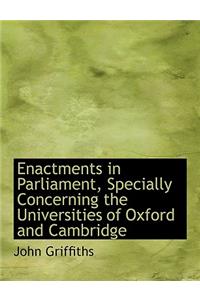 Enactments in Parliament, Specially Concerning the Universities of Oxford and Cambridge