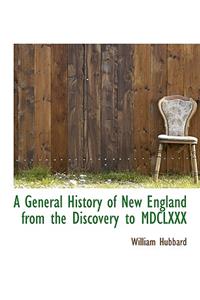 A General History of New England from the Discovery to MDCLXXX