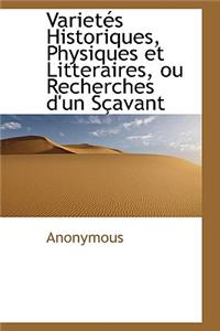 Variet?'s Historiques, Physiques Et Litteraires, Ou Recherches D'Un S Avant