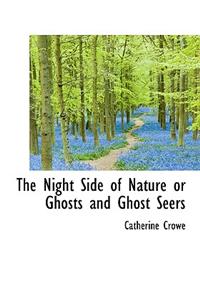 The Night Side of Nature or Ghosts and Ghost Seers
