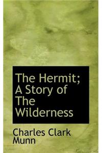 The Hermit; A Story of the Wilderness