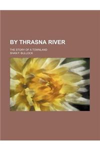 By Thrasna River; The Story of a Townland