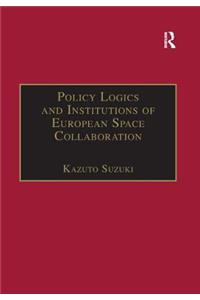 Policy Logics and Institutions of European Space Collaboration