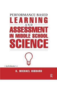 Performance-Based Learning & Assessment in Middle School Science